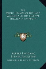 The Music Dramas of Richard Wagner and His Festival Theater in Bayreuth