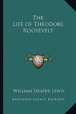 The Life of Theodore Roosevelt