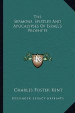 The Sermons, Epistles and Apocalypses of Israel's Prophets
