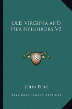 Old Virginia and Her Neighbors V2