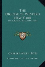 The Diocese of Western New York: History and Recollections