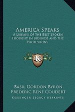 America Speaks: A Library of the Best Spoken Thought in Business and the Professions