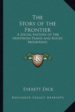 The Story of the Frontier: A Social History of the Northern Plains and Rocky Mountains