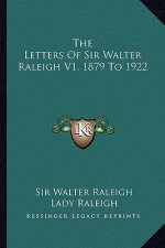 The Letters of Sir Walter Raleigh V1, 1879 to 1922