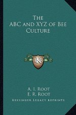 The ABC and Xyz of Bee Culture