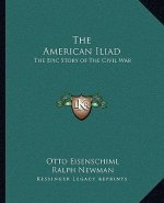 The American Iliad: The Epic Story of the Civil War