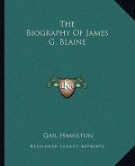 The Biography of James G. Blaine