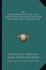 The Old Swimmin Hole and Leven More Poems Neghborly Poems on Friendship Grief and Farm Life