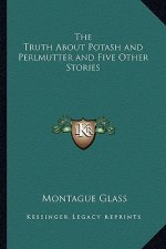 The Truth About Potash and Perlmutter and Five Other Stories