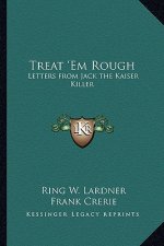 Treat 'em Rough: Letters from Jack the Kaiser Killer