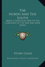 The North And The South: Being A Statistical View Of The Condition Of The Free And Slave States