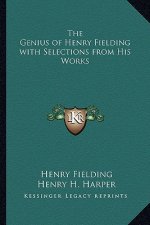 The Genius of Henry Fielding with Selections from His Works