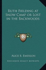 Ruth Fielding at Snow Camp or Lost in the Backwoods