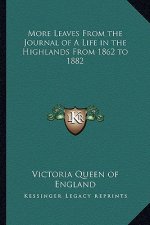 More Leaves from the Journal of a Life in the Highlands from 1862 to 1882