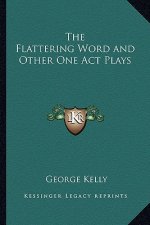 The Flattering Word and Other One Act Plays