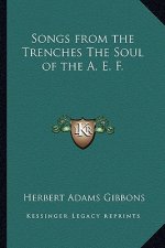 Songs from the Trenches the Soul of the A. E. F.