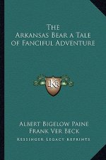 The Arkansas Bear a Tale of Fanciful Adventure