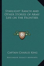 Starlight Ranch and Other Stories of Army Life on the Frontier