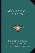 L'Aiglon a Play in Six Acts