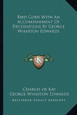 Bird Gods with an Accompaniment of Decorations by George Wharton Edwards