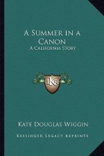 A Summer in a Canon: A California Story