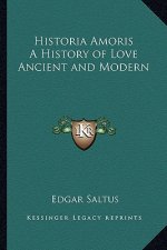 Historia Amoris A History of Love Ancient and Modern