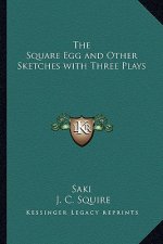 The Square Egg and Other Sketches with Three Plays