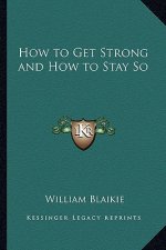 How to Get Strong and How to Stay So
