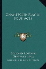 Chantecler Play in Four Acts