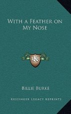 With a Feather on My Nose