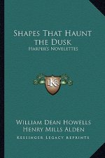 Shapes That Haunt the Dusk: Harper's Novelettes