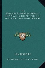 The Hand of Fu Manchu Being a New Phase in the Activities of Fu Manchu the Devil Doctor