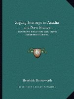 Zigzag Journeys in Acadia and New France: The Historic Fields of the Early French Settlements of America
