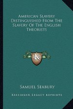 American Slavery Distinguished from the Slavery of the English Theorists