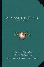 Against the Grain: A Rebours