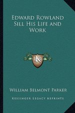 Edward Rowland Sill His Life and Work