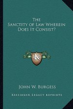 The Sanctity of Law Wherein Does It Consist?