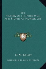 The History of the Wild West and Stories of Pioneer Life