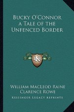 Bucky O'Connor a Tale of the Unfenced Border