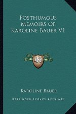 Posthumous Memoirs of Karoline Bauer V1