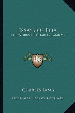 Essays of Elia: The Works of Charles Lamb V1