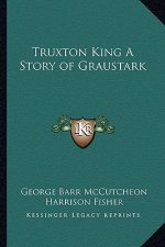 Truxton King A Story of Graustark
