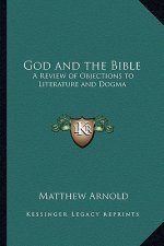 God and the Bible: A Review of Objections to Literature and Dogma