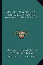 Memoirs of Madame de Motteville on Anne of Austria and Her Court V3