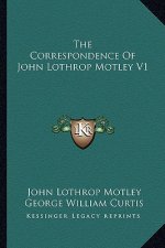 The Correspondence of John Lothrop Motley V1