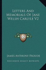 Letters and Memorials of Jane Welsh Carlyle V2