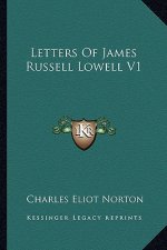 Letters of James Russell Lowell V1