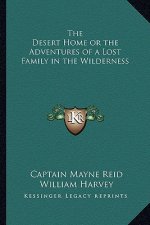 The Desert Home or the Adventures of a Lost Family in the Wilderness