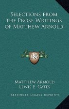 Selections from the Prose Writings of Matthew Arnold