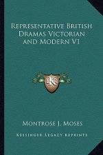 Representative British Dramas Victorian and Modern V1